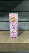 Self care isn’t selfish tumbler